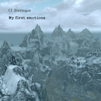CJ Stereogun - My First Emotions