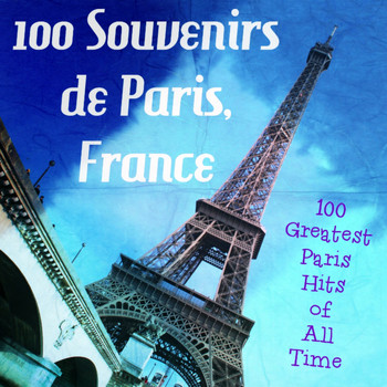 Various Artists - 100 souvenirs de Paris, france (100 greatest Paris hits of all time [Explicit])