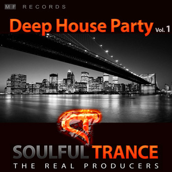 Soulfultrance the Real Producers - Deep House Party, Vol. 1