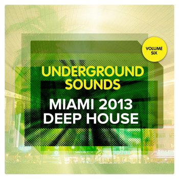 Various Artists - Miami 2013 Deep House - Underground Sounds, Vol. 6