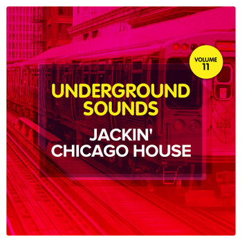 Various Artists - Jackin' Chicago House - Underground Sounds, Vol. 11