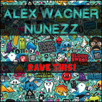 Alex Wagner & Nunezz - Rave This