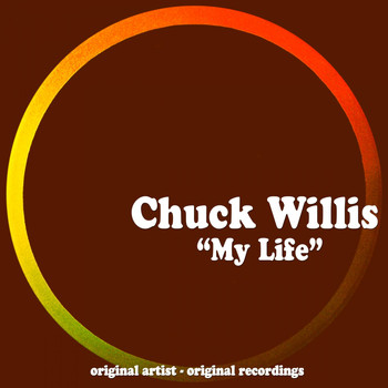 Chuck Willis - My Life