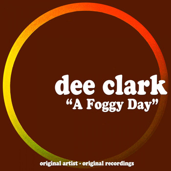 Dee Clark - A Foggy Day