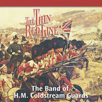 The Band Of H.M. Coldstream Guards - The Thin Red Line