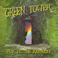 Green Tower - Fly to the Rainbow