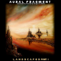Aural Fragment - Landscapes Part I