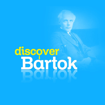 Bela Bartok - Discover Bartok