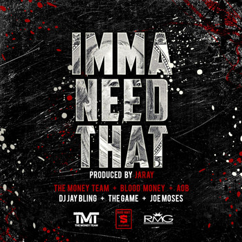 The Game - Imma Need That (feat. the Game & Joe Moses)