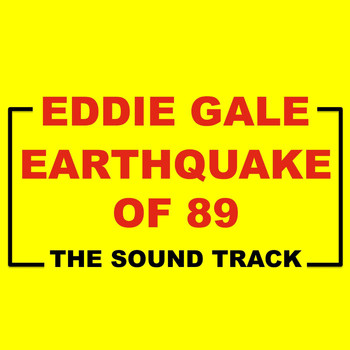 Eddie Gale - Earthquake of 89