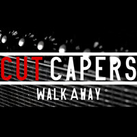 Cut Capers - Walk Away