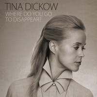 Tina Dickow - Where Do You Go to Disappear ?