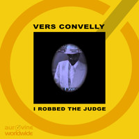Vers Convelly - I Robbed the Judge (Explicit)