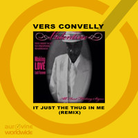 Vers Convelly - It Just the Thug In Me Remix