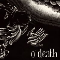 O'Death - Out Of Hands We Go