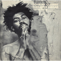Johnny Clarke / - Dreader Dread 1976-1978