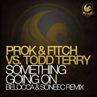 Prok & Fitch vs. Todd Terry - Something Going On (Belocca & Soneec Remix)