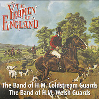 The Band Of H.M. Coldstream Guards - The Yeomen of England