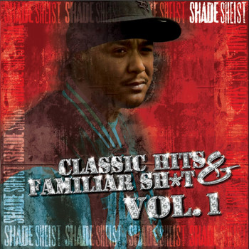 Shade Sheist - Classic Hits & Familiar Sh*t Vol. 1