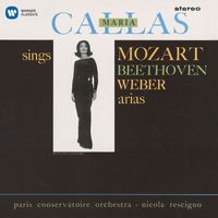 Maria Callas/Nicola Rescigno/Orchestre De La Société Des Concerts Du Conservatoire - Callas sings Mozart, Beethoven & Weber Arias - Callas Remastered