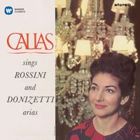 Maria Callas/Nicola Rescigno/Orchestre De La Société Des Concerts Du Conservatoire - Callas sings Rossini & Donizetti Arias - Callas Remastered
