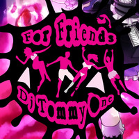 Dj Tommy One - For Friends