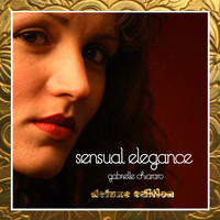 Gabrielle Chiararo - Sensual Elegance (Deluxe Edition)