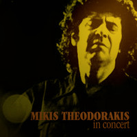Mikis Theodorakis - Mikis Theodorakis in Concert