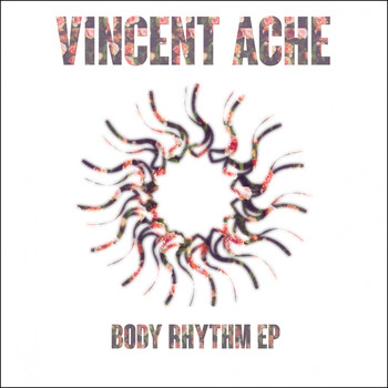 Vincent Ache - Body Rhythm EP