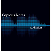 Copious Notes - Addiction