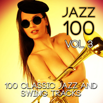 Various Artists - Jazz 100 - 100 Classic Jazz and Swing Tracks, Vol. 3