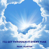 Paul Martin - I'll Get Through It Every Time