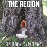 The Region - Something Needs to Change