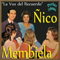 Ñico Membiela - Perlas Cubanas: La Voz del Recuerdo