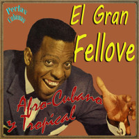 El Gran Fellove - Perlas Cubanas: Afro-Cubano y Tropical