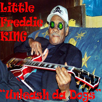 Little Freddie King - Unleash da Dogs