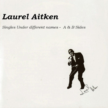 Laurel Aitken - Singles Under Different Names - A & B Sides (Volume 3)