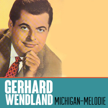 Gerhard Wendland - Michigan-Melodie