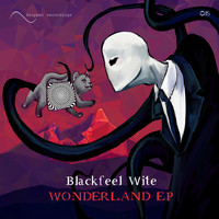 Blackfeel Wite - Wonderland EP