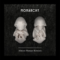 Monarchy - Almost Human (Remixes)