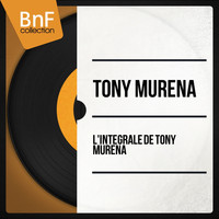 Tony Murena - L'intégrale de Tony Murena