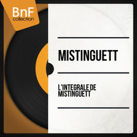 Mistinguett - L'intégrale de Mistinguett