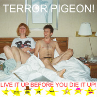 Terror Pigeon - Live It up Before You Die It Up! (Explicit)