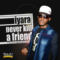 Iyara - Never Kill a Friend - Single (Explicit)