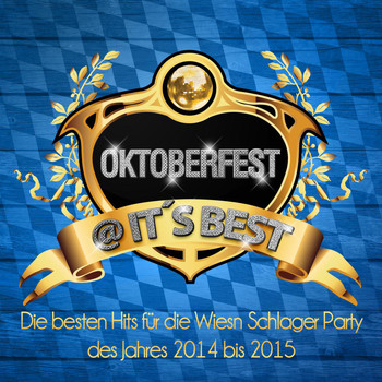 Various Artists - Oktoberfest @ It’s Best – Die besten Hits für die Wiesn Schlager Party des Jahres 2014 bis 2015