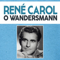 René Carol - O Wandersmann