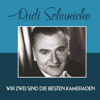 Rudi Schuricke - Wir zwei sind die besten Kameraden