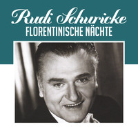 Rudi Schuricke - Florentinische Nächte