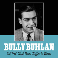 Bully Buhlan - Ich hab' noch einen Koffer In Berlin