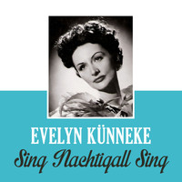 Evelyn Künneke - Sing Nachtigall Sing